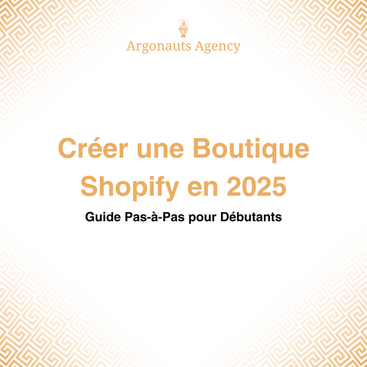 Créer une Boutique Shopify en 2025 : Guide Pas‑à‑Pas pour Débutants