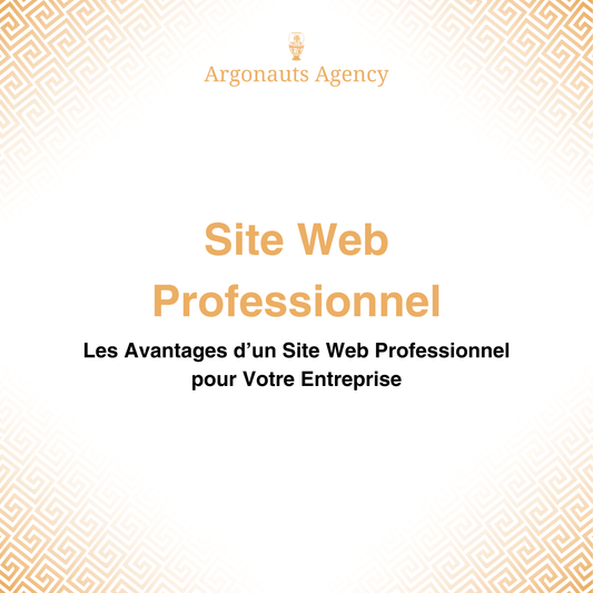 Les Avantages d’un Site Web Professionnel pour Votre Entreprise