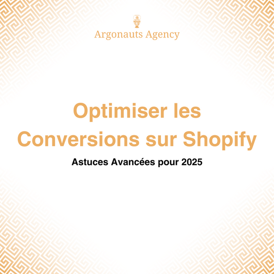 Optimiser les Conversions sur Shopify : Astuces Avancées pour 2025