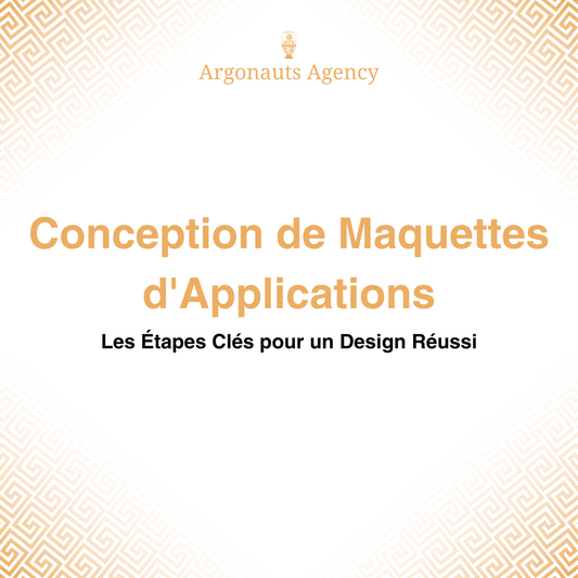 Conception de Maquettes d'Applications : Les Étapes Clés pour un Design Réussi