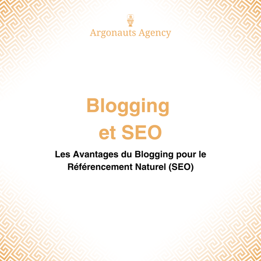 Les Avantages du Blogging pour le Référencement Naturel (SEO)
