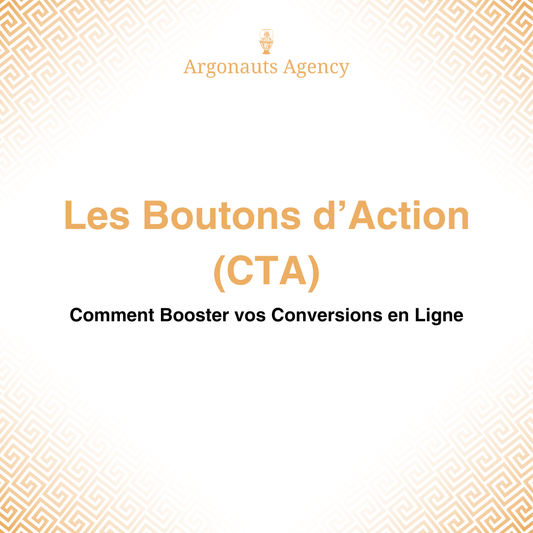 Les Boutons d’Action (CTA) : Comment Booster vos Conversions en Ligne