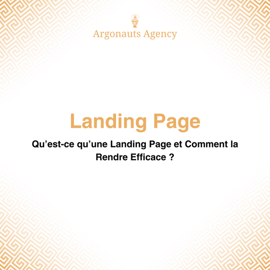 Qu’est-ce qu’une Landing Page et Comment la Rendre Efficace ?
