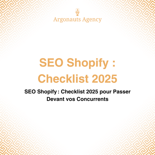SEO Shopify : Checklist 2025 pour Passer Devant vos Concurrents
